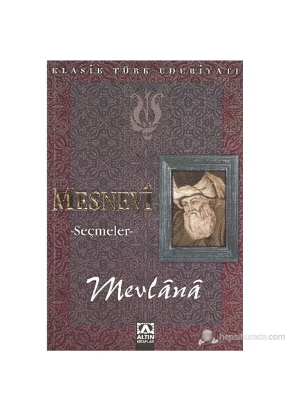 Mesnevi Seçmeler: Mesnevi - Mevlana Celaleddin Rumi