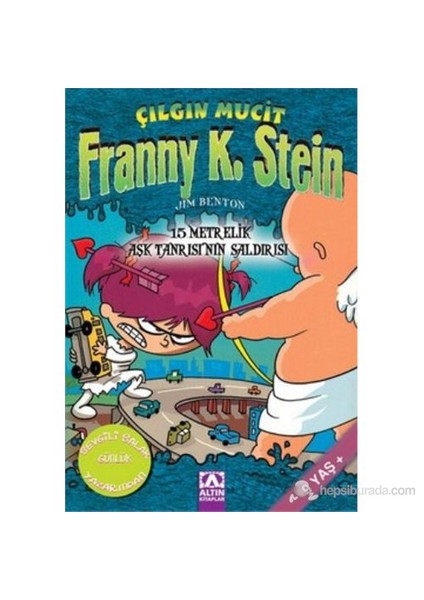 Çılgın Mucit Franny K. Stein 2: 15 Metrelik Aşk Tanrısının Saldırısı - Jim Benton