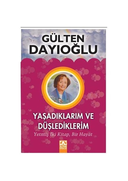 Yaşadıklarım ve Düşlediklerim - Gülten Dayıoğlu