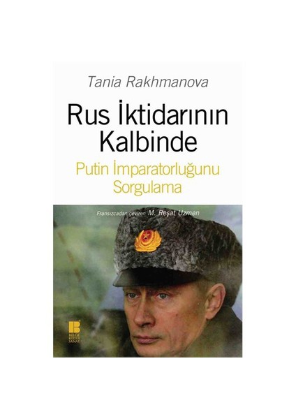 Rus İktidarının Kalbinde Putin İmparatorluğunu Sorgulama-Tania Rakhmanova