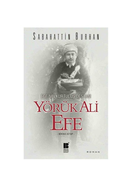 Ege’Nin Kurtuluş Destanı: Yörük Ali Efe - Sabahattin Burhan