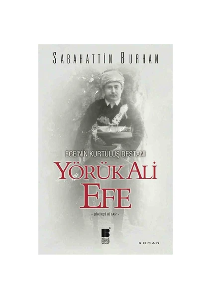 Ege’Nin Kurtuluş Destanı: Yörük Ali Efe - Sabahattin Burhan