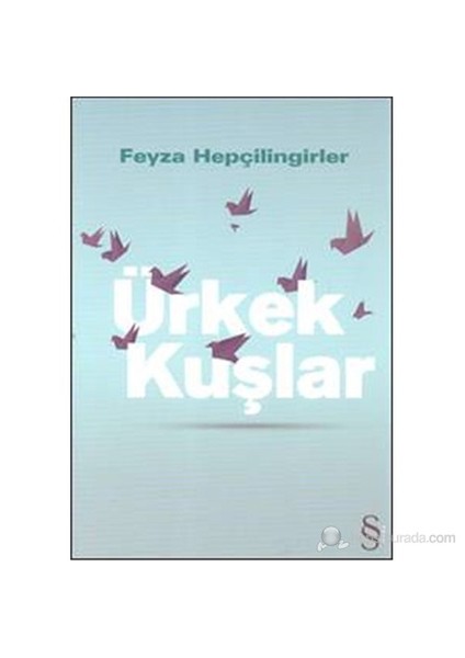 Ürkek Kuşlar - Feyza Hepçilingirler