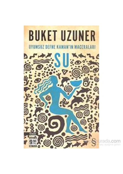 Su - Uyumsuz Defne Kaman'ın Maceraları - Buket Uzuner