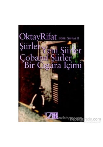 Şiirler Yeni Şiirler Çobanıl Şiirler Bir Cigara İçimi-Oktay Rifat
