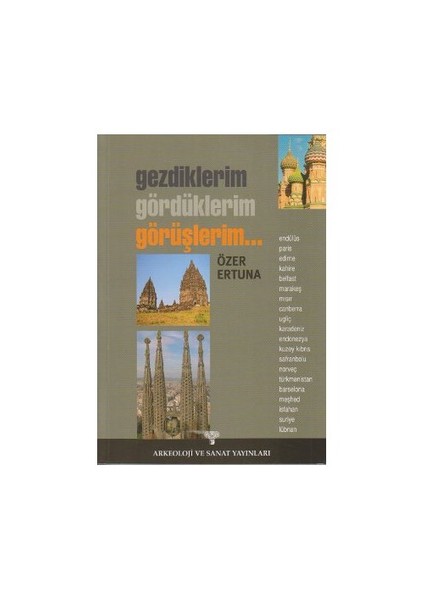 Gezdiklerim, Gördüklerim, Görüşlerim-Özer Ertuna
