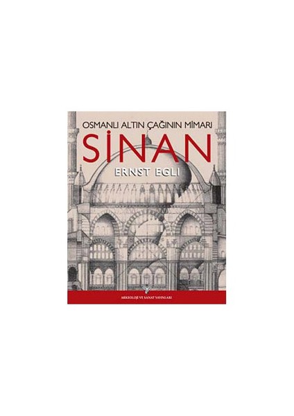 Osmanlı Altın Çağının Mimarı Sinan-Ernst Egli