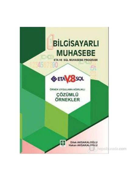 Bilgisayarlı Muhasebe Eta V8 SQL Muhasebe Programı (Örnek Uygulama Ağırlıklı Çözümlü Örnekler) - Hakan Aksakaloğlu