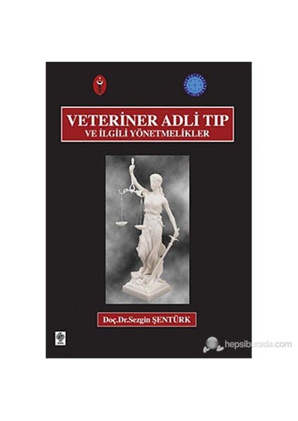 Veteriner Adli Tıp Ve İlgili Yönetmelikler-Sezgin Şentük