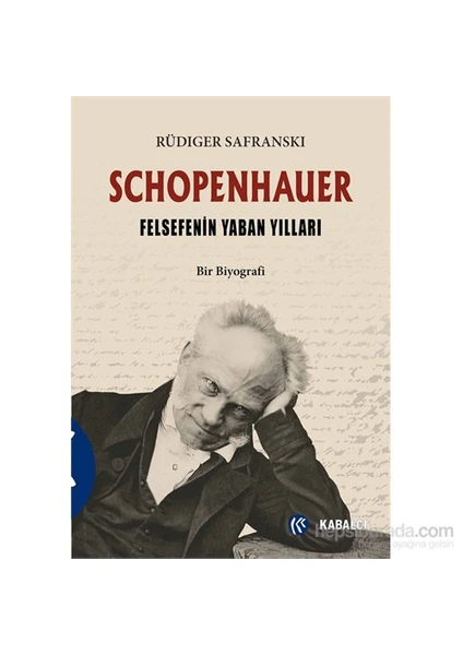 Schopenhauer ve Felsefenin Yaban Yılları - Rüdiger Safranski