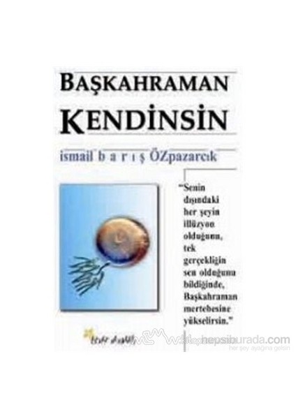 Başkahraman Kendinsin-İsmail Barış Özpazarcık