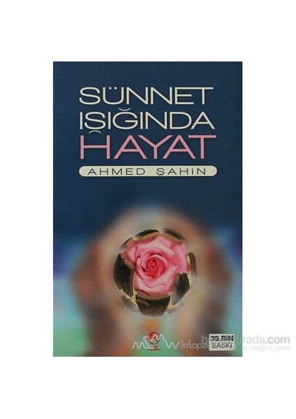 Sünnet Işığında Hayat-Ahmed Şahin