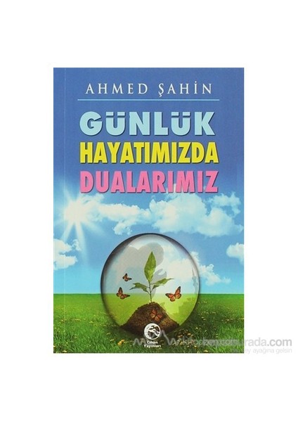 Günlük Hayatımızda Dualarımız-Ahmed Şahin