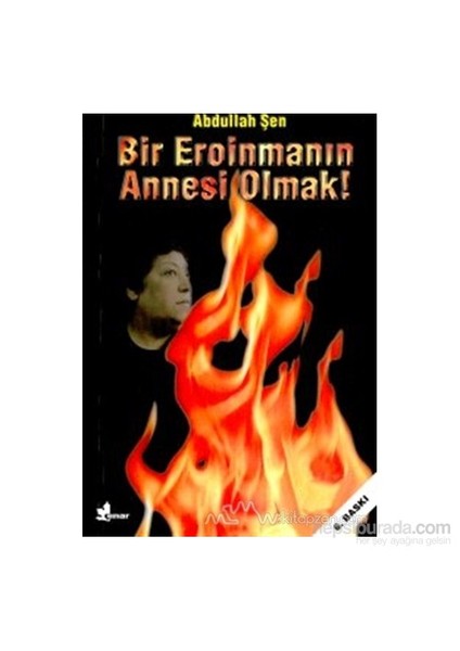 Bir Eroinmanın Annesi Olmak! - Abdullah Şen