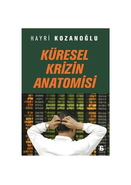 Küresel Krizin Anatomisi - Hayri Kozanoğlu