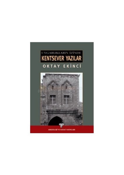 Uygarlıkların İzinde Kentsever Yazılar-Oktay Ekinci