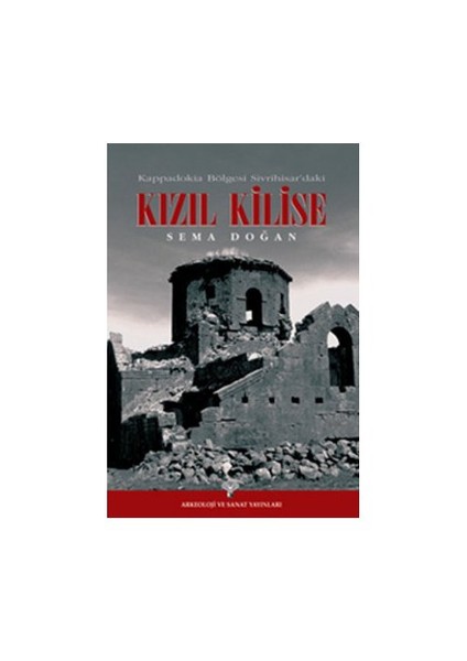 Kappadokia Bölgesi Sivrihisar'Daki Kızıl Kilise-Sema Doğan