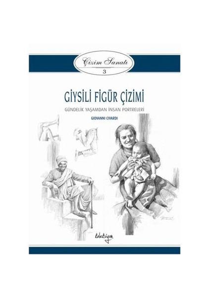 Çizim Sanatı Serisi 3 - Giysili Figür Çizimi - Giovanni Civardi