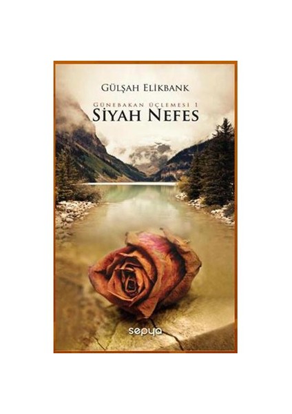 Siyah Nefes - Günebakan Üçlemesi 1 - Gülşah Elikbank