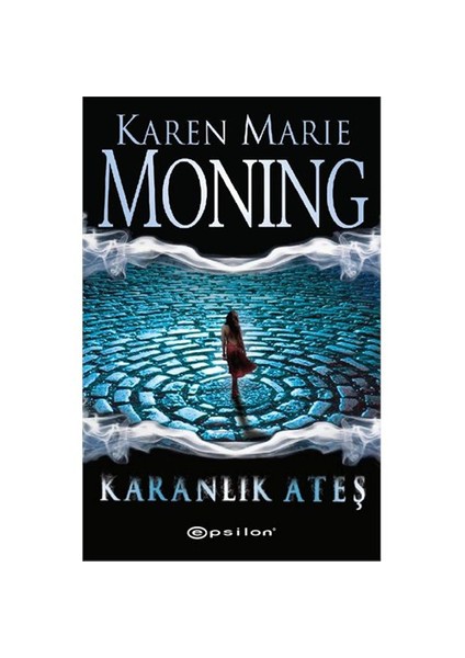 Karanlık Ateş - Ateş Dizisi 1 - Karen Marie Moning