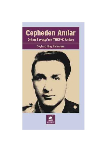 Cepheden Anılar: Orhan Savaşçı’Nın Thkp-C Anıları-İlbay Kahraman