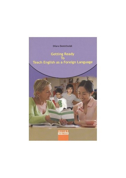 Getting Ready To Teach English As A Foreign Language-Dilara Demirbulak