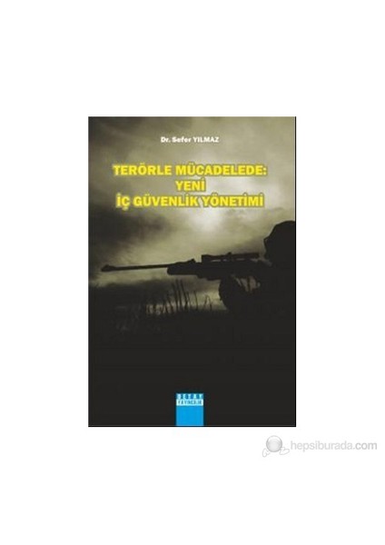 Terörle Mücadelede: Yeni İç Güvenlik Yönetimi-Sefer Yılmaz