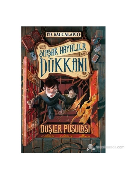 Şipşak Hayaller Dükkanı 2 - Düşler Pusulası - Pierdomenico Baccalario