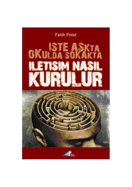 İşte Aşkta Okulda Sokakta İletişim Nasıl Kurulur