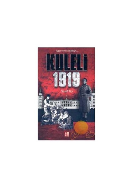 Kuleli 1919 - İşgal Ve Yokluk Yılları