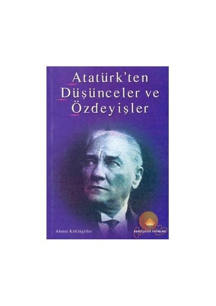 ATATÜRK'TEN DÜŞÜNCELER VE ÖZDEYİŞLER