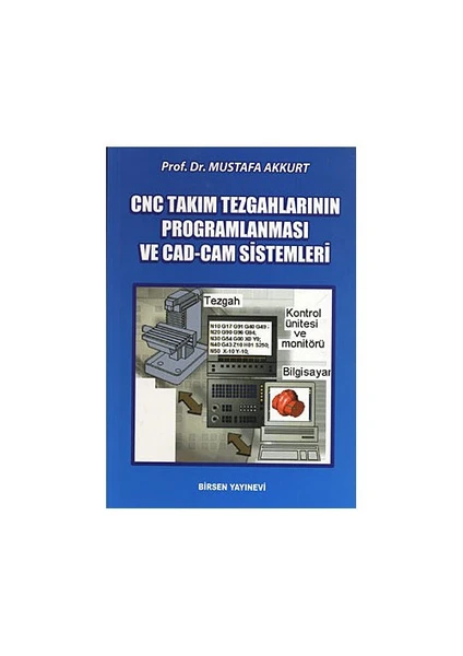 Cnc Takım Tezgahlarının Programlanması Ve Cad-Cam Sistemleri - Mustafa Akkurt