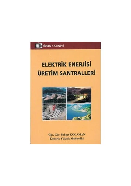 Elektrik Enerjisi Üretim Santralleri-Behçet Kocaman