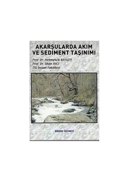 Akarsularda Akım Ve Sediment Taşınımı-İlhan Avcı