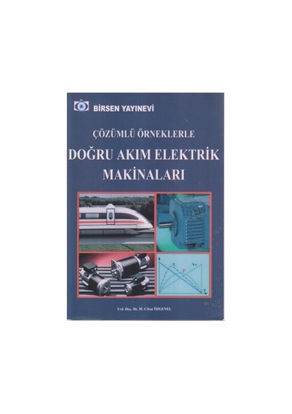 Çözümlü Örneklerle Doğru Akım Elektrik Makinaları - M. Cihan Özgenel
