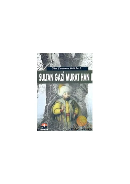 Ulu Çınarın Kökleri - Sultan Gazi Murat Han Iı-Kemal Arkun