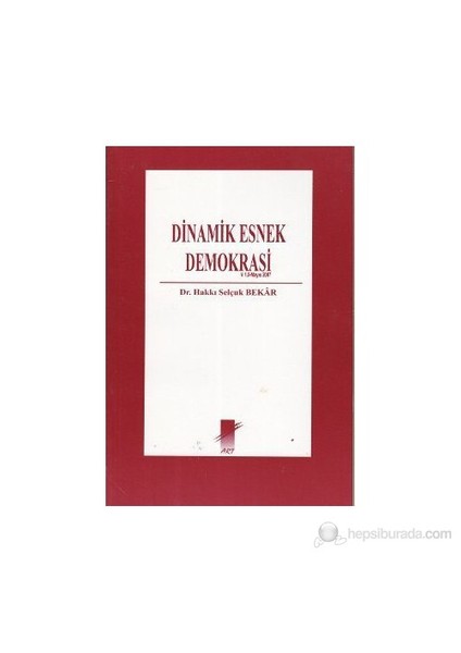 Dinamik Esnek Demokrasi-Hakkı Selçuk Bekar