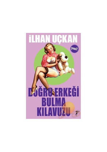Doğru Erkeği Bulma Kılavuzu-İlhan Uçkan