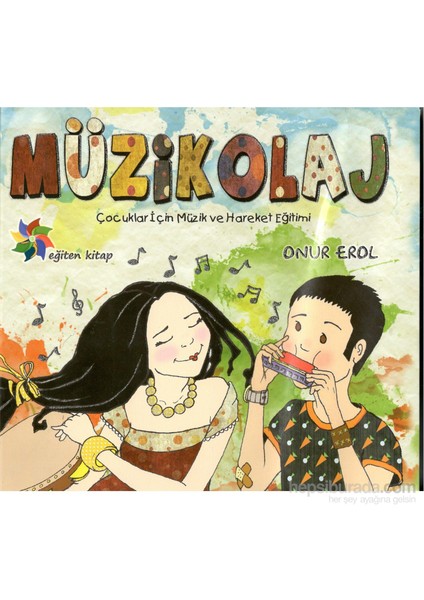 Eğiten Müzikolaj: Çocuklar İçin Müzik ve Hareket Eğitimi - Onur Erol