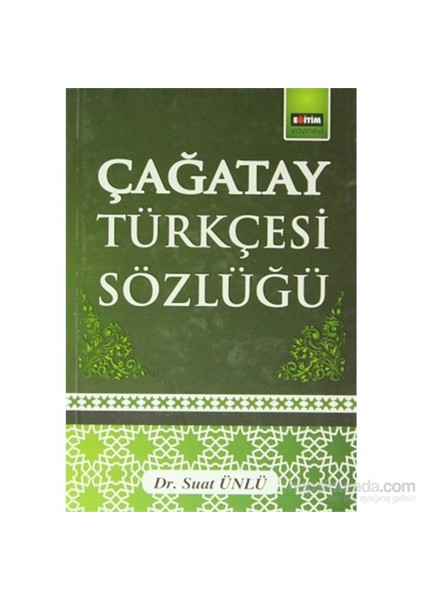 Çağatay Türkçesi Sözlüğü-Suat Ünlü