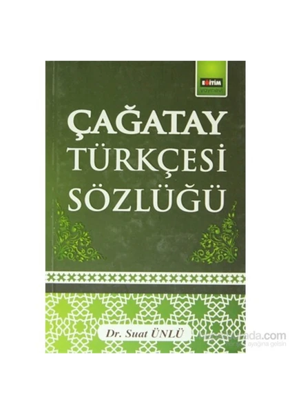 Eğitim Yayınevi Çağatay Türkçesi Sözlüğü-Suat Ünlü