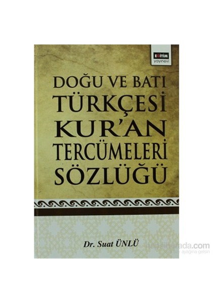 Doğu Ve Batı Türkçesi Kur'An Tercümeleri Sözlüğü-Suat Ünlü