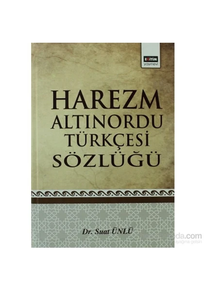 Eğitim Yayınevi Harezm Altınordu Türkçesi Sözlüğü-Suat Ünlü