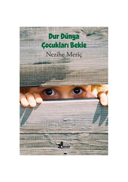 Dur Dünya Çocukları Bekle - Nezihe Meriç