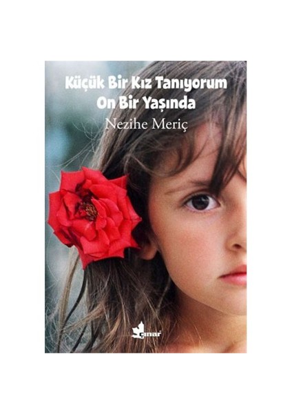 Küçük Bir Kız Tanıyorum On Bir Yaşında - Nezihe Meriç