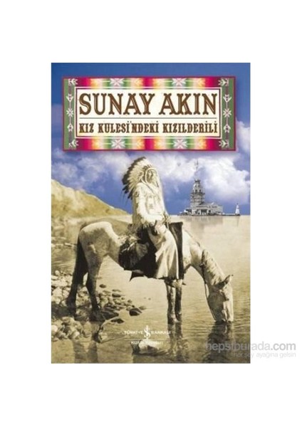 Kız Kulesi’ndeki Kızılderili - Sunay Akın