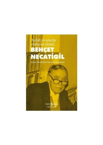 Behçet Necatigil - Asfalt Ovalarda Yürüyen Abdal