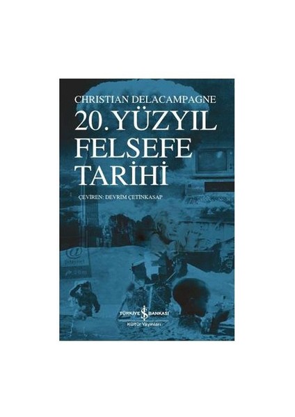 20. Yüzyıl Felsefe Tarihi - Christian Delacampagne