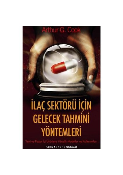 İLAÇ SEKTÖRÜ İÇİN GELECEK TAHMİNİ YÖNTEMLERİ
