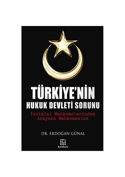 Türkiye’nin Hukuk Devleti Sorunu - Erdoğan Günal